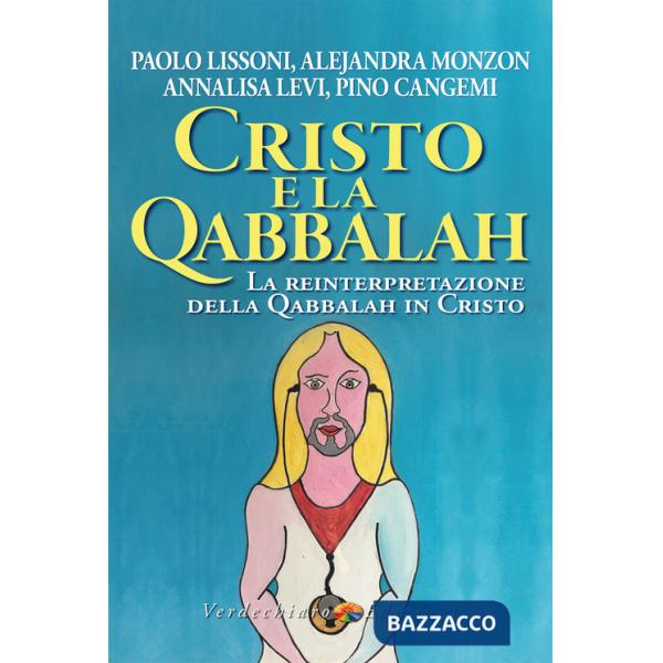 Cristo e la Qabbalah. La reinterpretazione della Qabbalah in Cristo