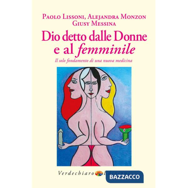 Dio detto dalle donne e al femminile. Il solo fondamento di una nuova medicina