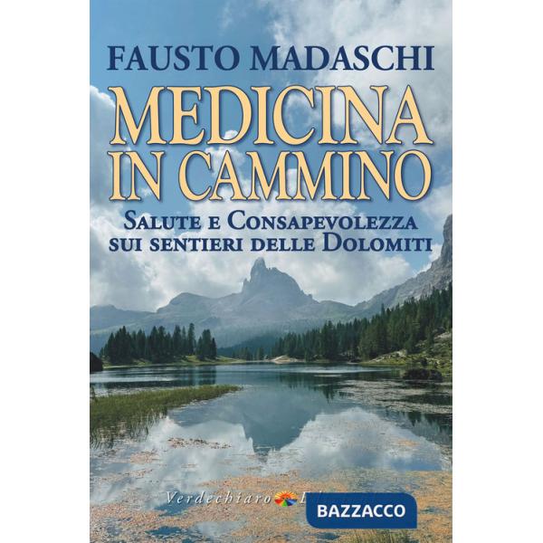 Medicina in cammino. Salute e consapevolezza sui sentieri delle Dolomiti