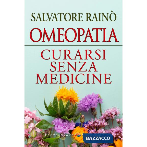 Omeopatia. Curarsi senza medicine