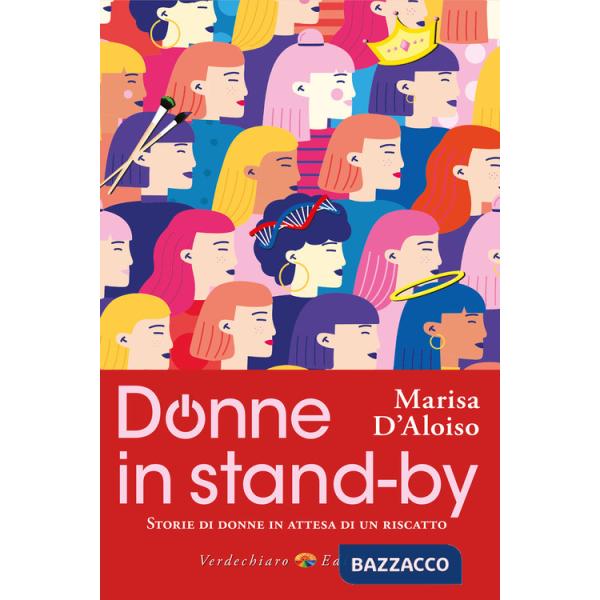 Donne in stand-by. Storie di donne in attesa di un riscatto