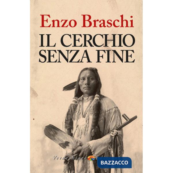 Cerchio senza fine. Fai rivivere l'indiano che è in te (Il)