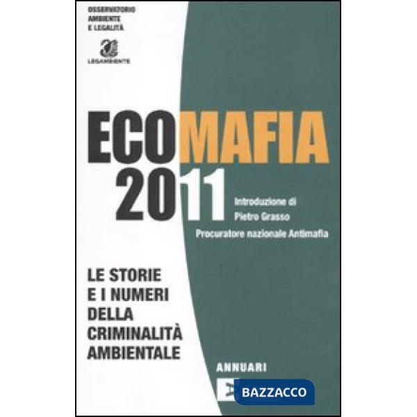 Ecomafia 2011. Le storie e i numeri della criminalità ambientale