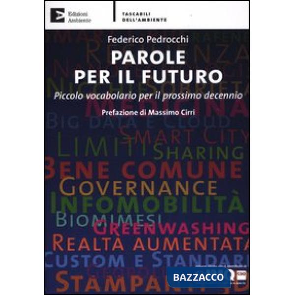 Parole per il futuro. Piccolo vocabolario per il prossimo decennio