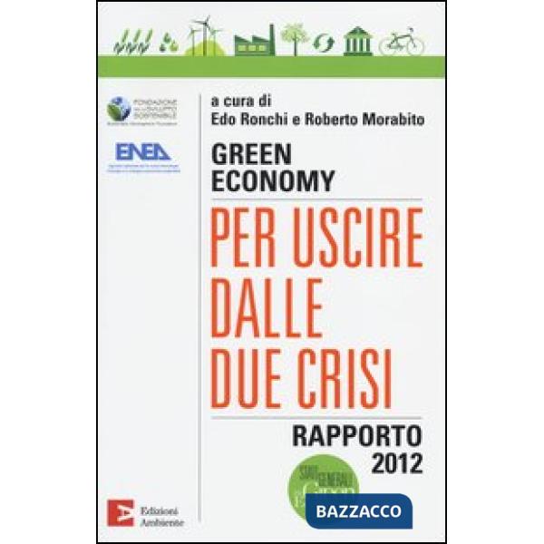Green economy: per uscire dalle due crisi. Rapporto 2012