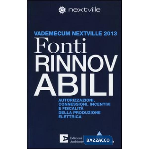 Fonti rinnovabili. Autorizzazioni, connessioni, incentivi e fiscalità della prod
