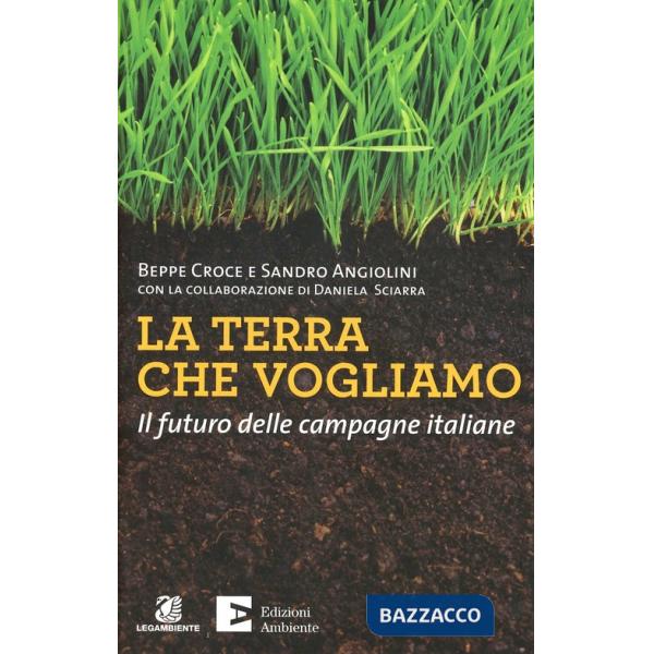 Terra che vogliamo. Il futuro delle campagne italiane (La)