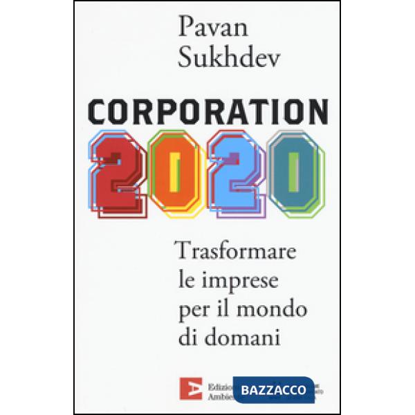 Corporation 2020. Trasformare le imprese per il mondo di domani