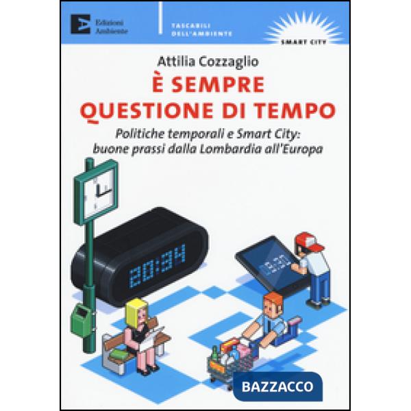 È sempre questione di tempo. politiche temporali e Smart City: buone prassi dalla Lombardia all'Europa