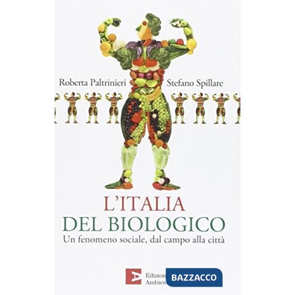 Italia del biologico. Un fenomeno sociale, dal campo alla città (L')
