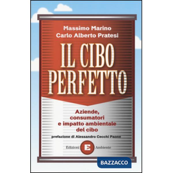 Cibo perfetto. Aziende, consumatori e impatto ambientale del cibo (Il)