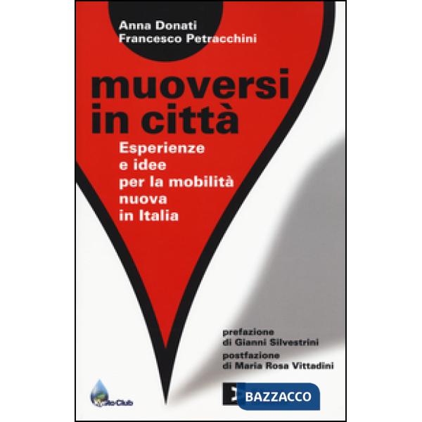 Muoversi in città. Esperienze e idee per la mobilità nuova in Italia