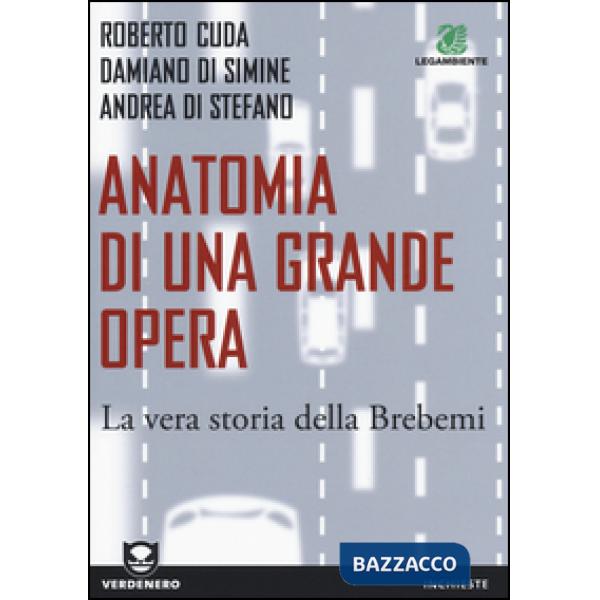 Anatomia di una grande opera. La vera storia della Brebemi