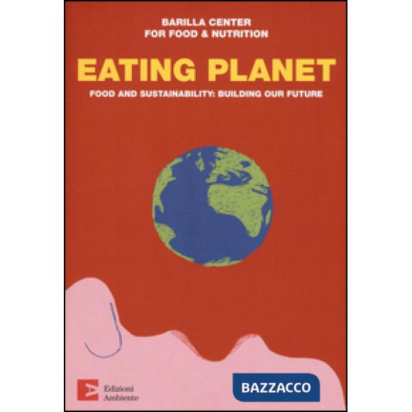 Eating planet. Food and sustainability: building our future
