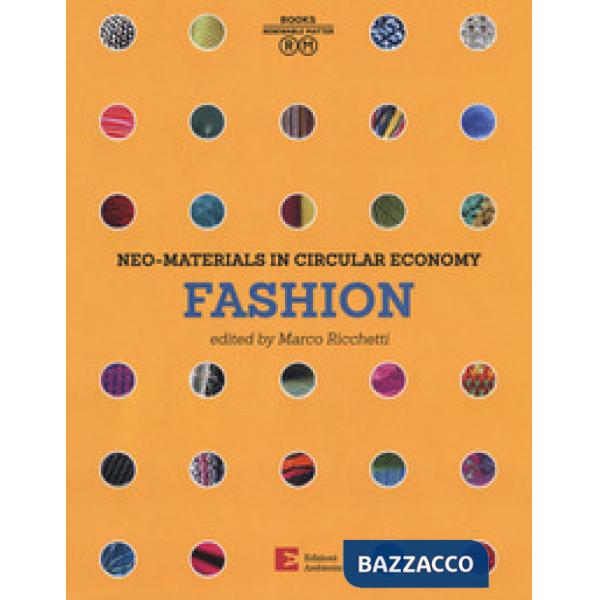 Neo-materials in the circular economy. Fashion. Ediz. a colori
