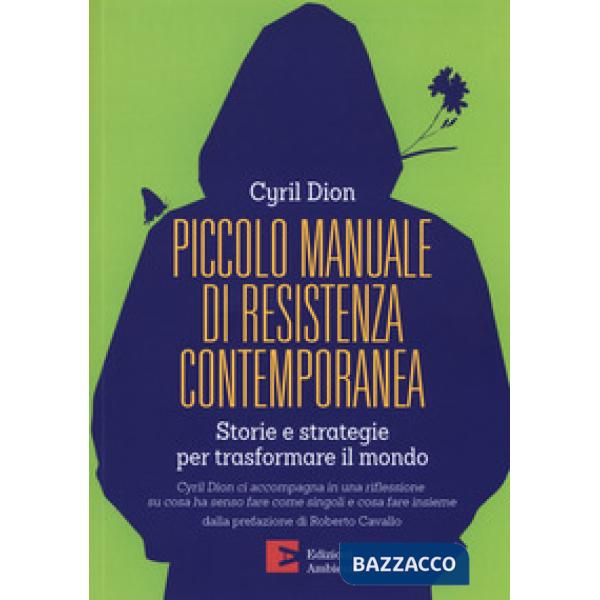 Piccolo manuale di resistenza contemporanea. Storie e strategie per trasformare il mondo