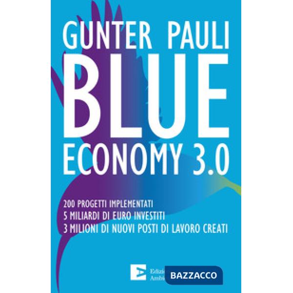 Blue economy 3.0. 200 progetti implementati. 5 miliardi di euro investiti. 3 milioni di nuovi posti di lavoro creati. Nuova ediz