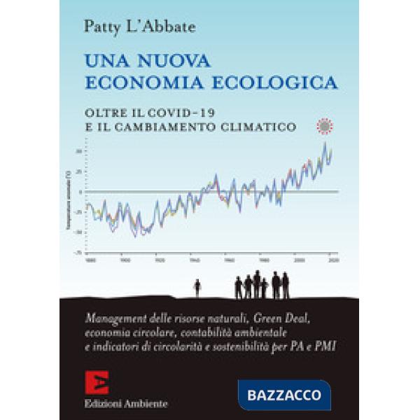 Nuova economia ecologica. Oltre il Covid-19 e il cambiamento climatico (Una)