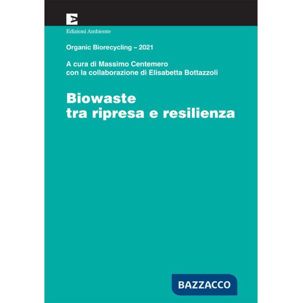 Biowaste tra ripresa e resilienza. Organic Biorecycling 2021