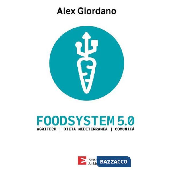 Foodsystem 5.0. Agritech Dieta mediterranea Comunità
