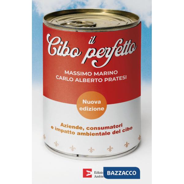 Cibo perfetto. Aziende, consumatori e impatto ambientale del cibo. Nuova ediz. (Il)