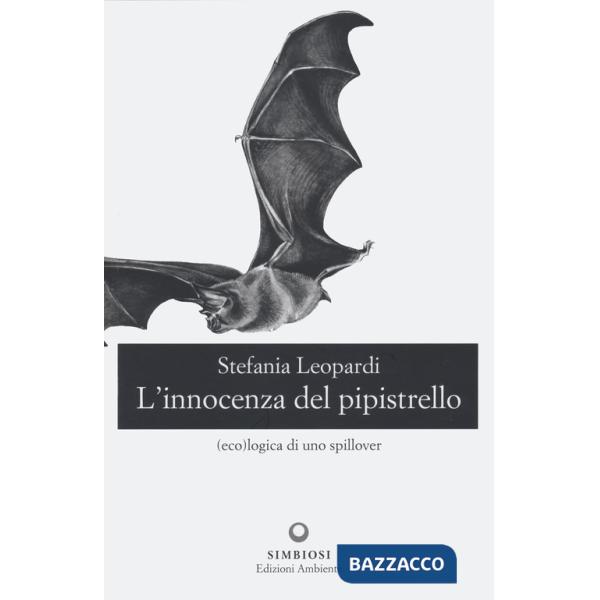 Innocenza del pipistrello. (Eco)logica di uno spillover (L')