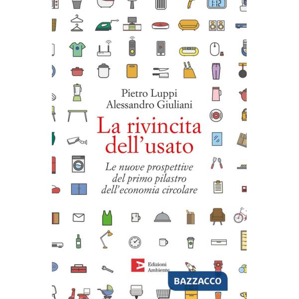 Rivincita dell'usato. Le nuove prospettive del primo pilastro dell'economia circolare (La)