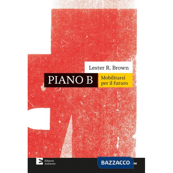 Piano B. Mobilitarsi per il futuro. Nuova ediz.