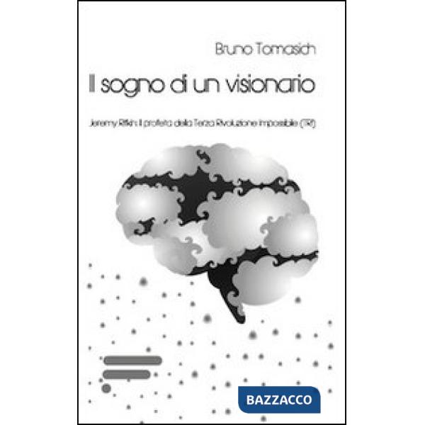 Sogno di un visionario. Jeremy Rifkin. Il profeta della Terza Rivoluzione Imposs