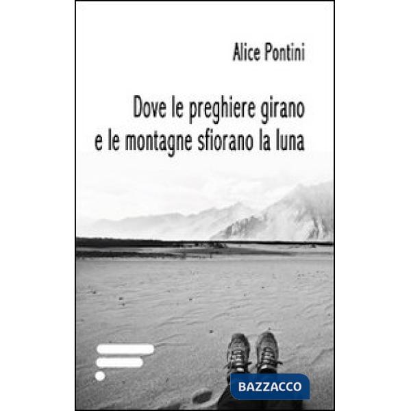 Dove le preghiere girano e le montagne sfiorano la luna