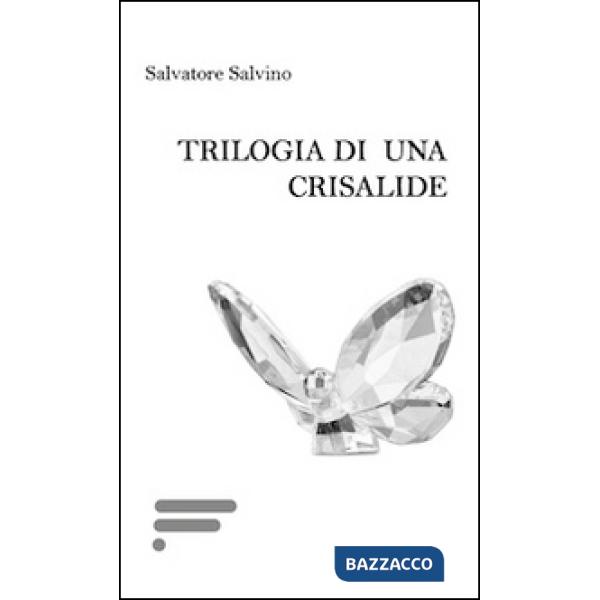 Trilogia di una crisalide