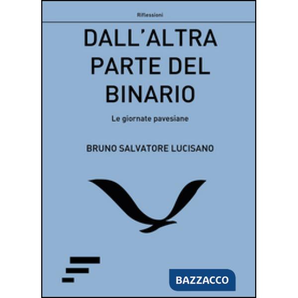 Dall'altra parte del binario. Le giornate pavesiane