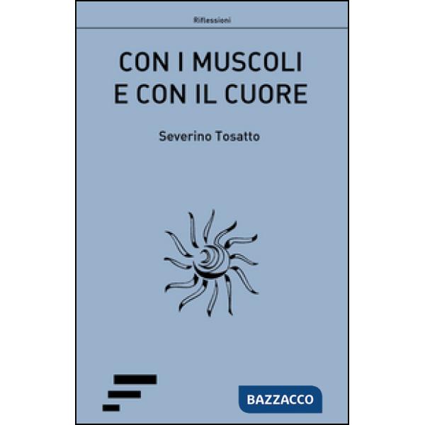 Con i muscoli e con il cuore