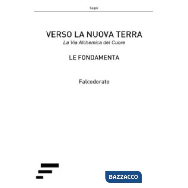 Verso la nuova terra. La via alchemica del cuore