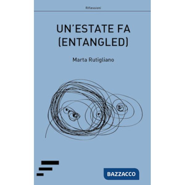 Estate fa. (Entangled) (Un')