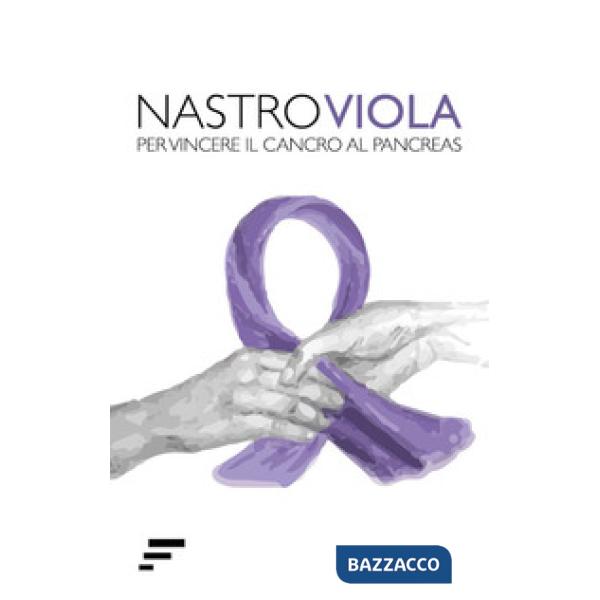 Nastro Viola. Per vincere il cancro al pancreas