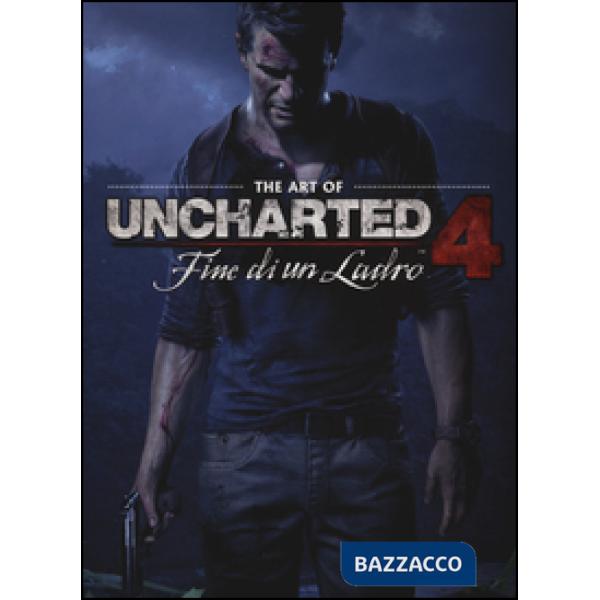 Art of uncharted 4. Fine di un ladro. Ediz. illustrata (The)