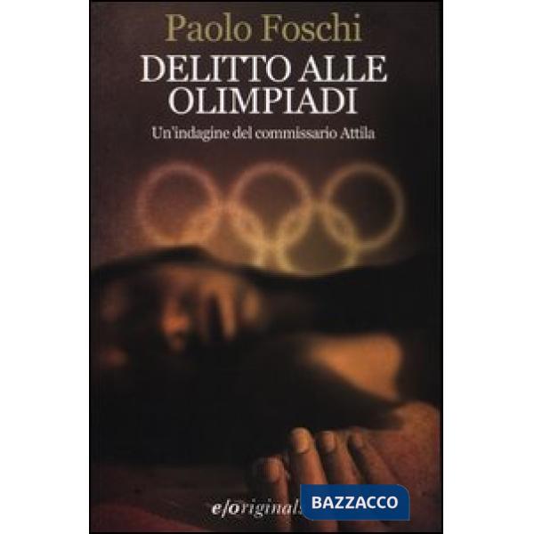 Delitto alle Olimpiadi. Un'indagine del commissario Attila