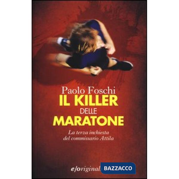 Killer delle maratone. La terza inchiesta del commissario Attila (Il)