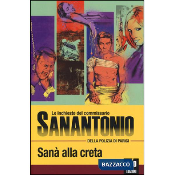 Sanà alla creta. Le inchieste del commissario Sanantonio della polizia di Parigi. Vol. 120