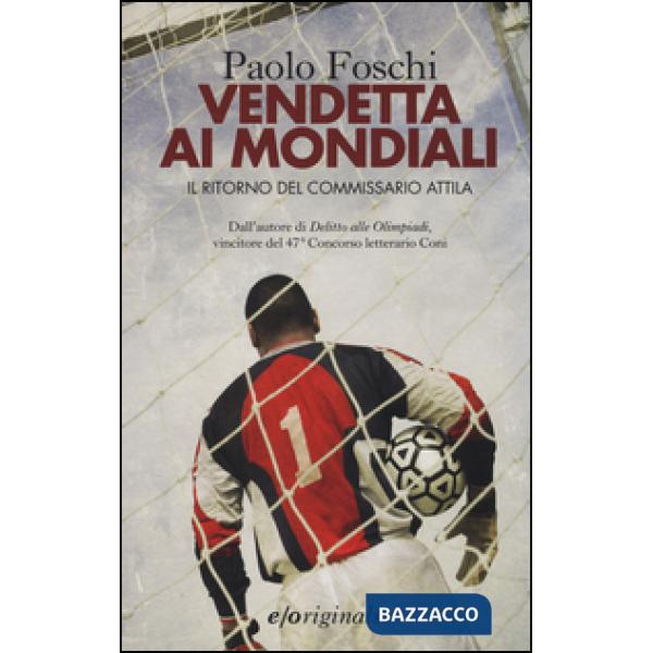 Vendetta ai mondiali. Il ritorno del commissario Attila