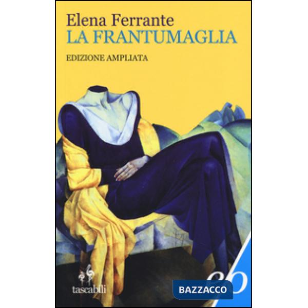 Frantumaglia. In appendice Tessere 2003-2007. Ediz. ampliata (La)