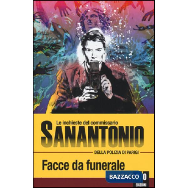 Facce da funerale. Le inchieste del commissario Sanantonio della polizia di Parigi. Vol. 17