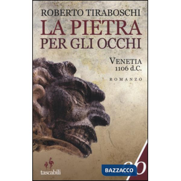 Pietra per gli occhi. Venetia 1106 d. C. (La)