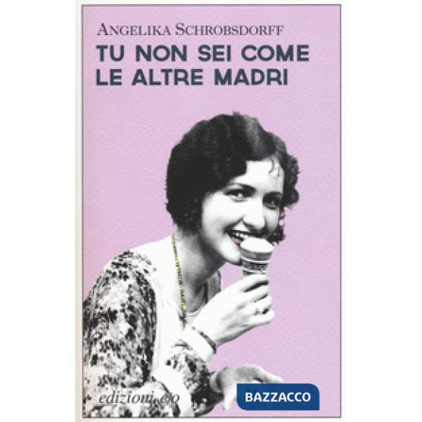 Tu non sei come le altre madri