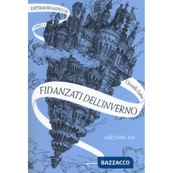 Fidanzati dell'inverno. L'Attraversaspecchi. Vol. 1