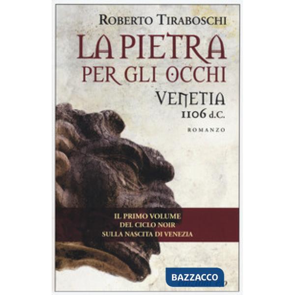 Pietra per gli occhi. Venetia 1106 d. C. (La)