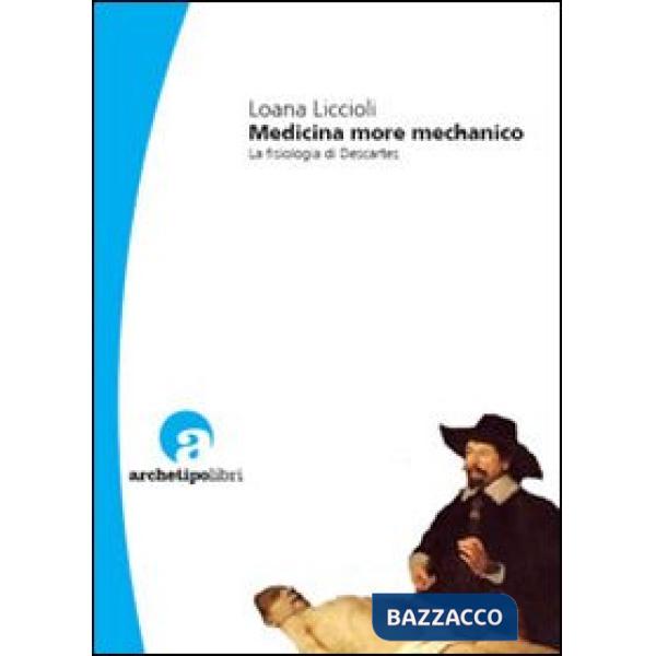 Medicina more mechanico. La fisiologia di Descartes