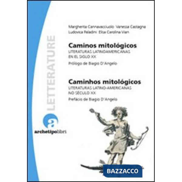 Caminos mitológicos. Literaturas latinoamericanas en el siglo XX