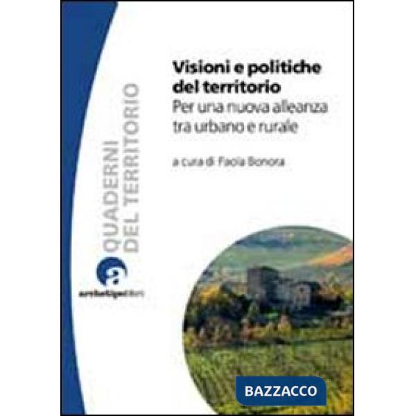 Visioni e politiche del territorio. Per una nuova alleanza tra urbano e rurale